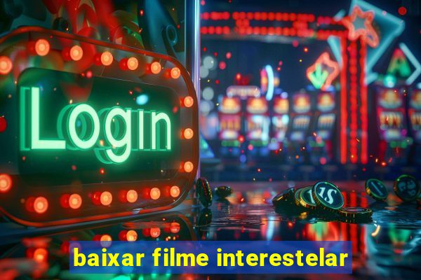 baixar filme interestelar